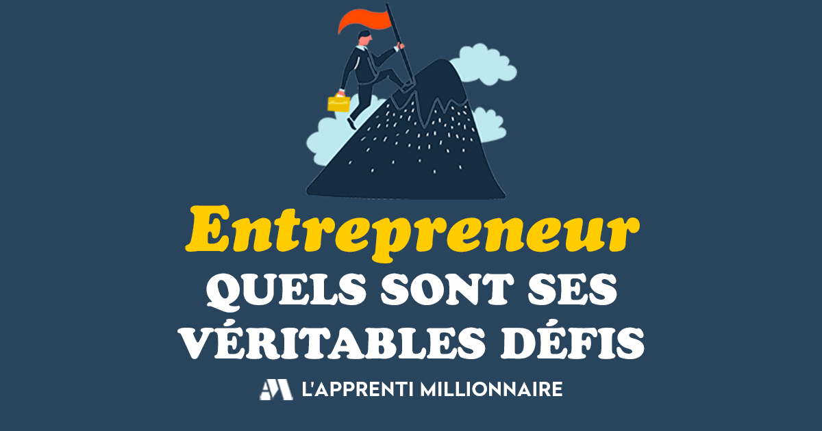 Les 6 grands défis de l'entrepreneur  Apprenti Millionnaire